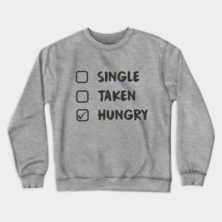 Single Taken Hungry - Food lovers Crewneck Sweatshirt